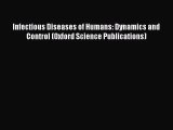 Download Infectious Diseases of Humans: Dynamics and Control (Oxford Science Publications)