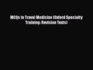 PDF MCQs in Travel Medicine (Oxford Specialty Training: Revision Texts) PDF Book Free