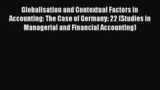 Read Globalisation and Contextual Factors in Accounting: The Case of Germany: 22 (Studies in