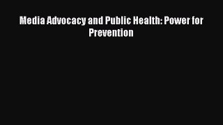 PDF Media Advocacy and Public Health: Power for Prevention PDF Book Free