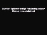 PDF Asperger Syndrome or High-Functioning Autism? (Current Issues in Autism) [Download] Online