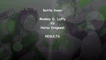 {Battle Dome} Monkey D. Luffy VS Natsu Dragneel (WINNER!)