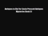Read Antiques to Die For (Josie Prescott Antiques Mysteries Book 3) Ebook Free
