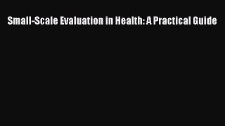 PDF Small-Scale Evaluation in Health: A Practical Guide PDF Book Free