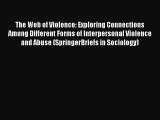 PDF The Web of Violence: Exploring Connections Among Different Forms of Interpersonal Violence