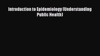 PDF Introduction to Epidemiology (Understanding Public Health) PDF Book Free