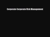 [PDF] Corporate Corporate Risk Management [Download] Online