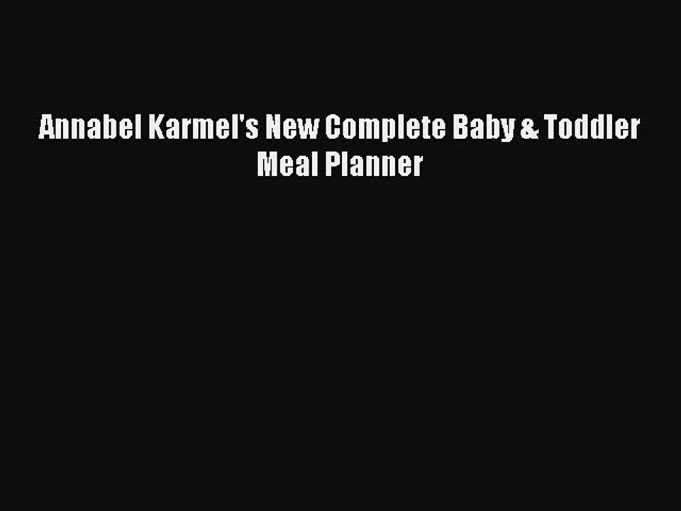 [PDF] Annabel Karmel's New Complete Baby & Toddler Meal Planner [PDF] Online