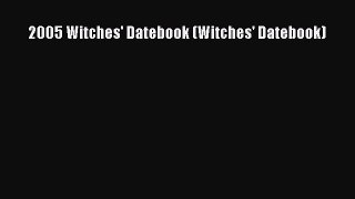 Read 2005 Witches' Datebook (Witches' Datebook) Ebook Free