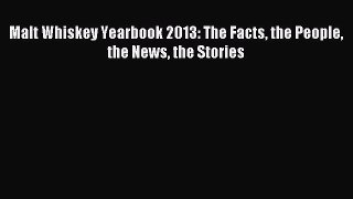 Read Malt Whiskey Yearbook 2013: The Facts the People the News the Stories Ebook Free