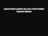 PDF Lonely Planet Londres De cerca (Travel Guide) (Spanish Edition) PDF Book Free