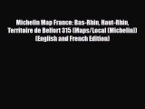 PDF Michelin Map France: Bas-Rhin Haut-Rhin Territoire de Belfort 315 (Maps/Local (Michelin))