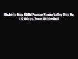 Download Michelin Map ZOOM France: Rhone Valley Map No. 112 (Maps/Zoom (Michelin)) PDF Book