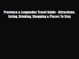 PDF Provence & Languedoc Travel Guide - Attractions Eating Drinking Shopping & Places To Stay