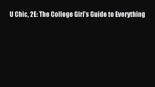 [PDF] U Chic 2E: The College Girl's Guide to Everything [Download] Online