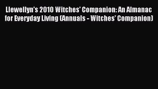 Read Llewellyn's 2010 Witches' Companion: An Almanac for Everyday Living (Annuals - Witches'