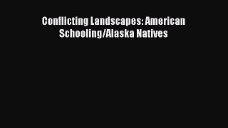 [PDF] Conflicting Landscapes: American Schooling/Alaska Natives [Read] Full Ebook