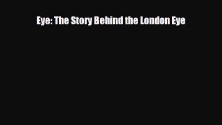 Download Eye: The Story Behind the London Eye Read Online