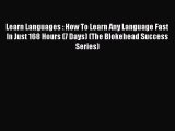Read Learn Languages : How To Learn Any Language Fast In Just 168 Hours (7 Days) (The Blokehead