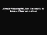Read Adobe(R) Photoshop(R) 5.5 and Illustrator(R) 8.0 Advanced Classroom in a Book PDF Online