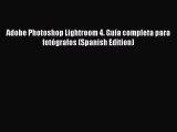 Read Adobe Photoshop Lightroom 4. Guía completa para fotógrafos (Spanish Edition) Ebook Free