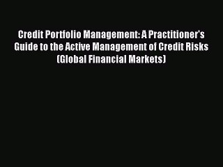 [PDF] Credit Portfolio Management: A Practitioner's Guide to the Active Management of Credit