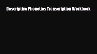 [Download] Descriptive Phonetics Transcription Workbook [Download] Online