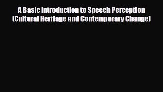 [Download] A Basic Introduction to Speech Perception (Cultural Heritage and Contemporary Change)