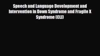 PDF Speech and Language Development and Intervention in Down Syndrome and Fragile X Syndrome