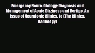 PDF Emergency Neuro-Otology: Diagnosis and Management of Acute Dizziness and Vertigo An Issue