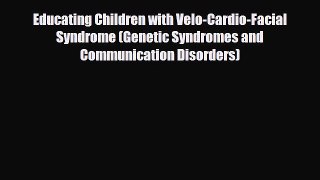 [PDF] Educating Children with Velo-Cardio-Facial Syndrome (Genetic Syndromes and Communication