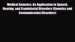 [PDF] Medical Genetics: Its Application to Speech Hearing and Craniofacial Disorders (Genetics
