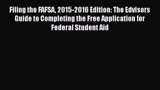 [PDF] Filing the FAFSA 2015-2016 Edition: The Edvisors Guide to Completing the Free Application