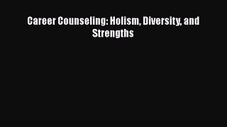 Download Career Counseling: Holism Diversity and Strengths PDF Free