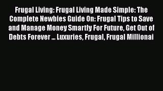 [PDF] Frugal Living: Frugal Living Made Simple: The Complete Newbies Guide On: Frugal Tips