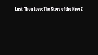 PDF Lust Then Love: The Story of the New Z  EBook