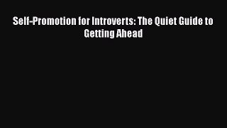 Download Self-Promotion for Introverts: The Quiet Guide to Getting Ahead PDF Free