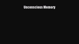 Read Unconscious Memory Ebook Free