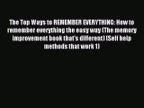 Read The Top Ways to REMEMBER EVERYTHING: How to remember everything the easy way (The memory