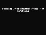 Download Maintaining the Italian Roadster: The 1966 - 1985 124 FIAT Spider  EBook