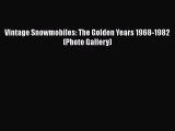Download Vintage Snowmobiles: The Golden Years 1968-1982 (Photo Gallery)  Read Online
