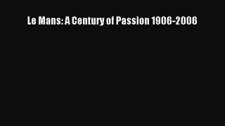 PDF Le Mans: A Century of Passion 1906-2006 Free Books