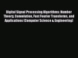 Download Digital Signal Processing Algorithms: Number Theory Convolution Fast Fourier Transforms