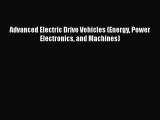 Download Advanced Electric Drive Vehicles (Energy Power Electronics and Machines) Free Books