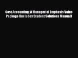 Read Cost Accounting: A Managerial Emphasis Value Package (Includes Student Solutions Manual)