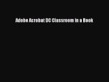Read Adobe Acrobat DC Classroom in a Book Ebook