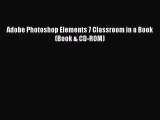 Read Adobe Photoshop Elements 7 Classroom in a Book (Book & CD-ROM) Ebook