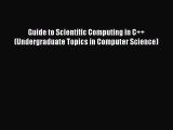 Download Guide to Scientific Computing in C   (Undergraduate Topics in Computer Science) Ebook