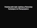 Read Painting with Light: Lighting & Photoshop Techniques for Photographers Ebook