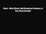 Read Flash   After Effects: Add Broadcast Features to Your Flash Designs Ebook Free